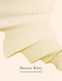 Denise Riley - Selected Poems.