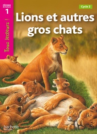 Denise Ryan - Lions et autres gros chats - Niveau 1, Cycle 2.