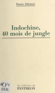Denise Salomon - Indochine, 40 mois de jungle.