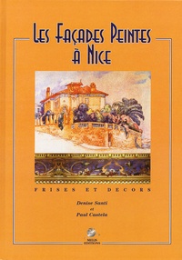 Epub ebooks téléchargements gratuits Les façades peintes à Nice  - Frises et décors (French Edition) par Denise Santi, Paul Castela  9782914333658