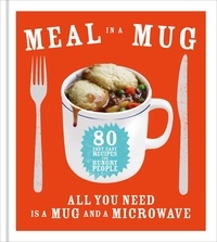 Denise Smart - Meal in a Mug - 80 fast, easy recipes for hungry people - all you need is a mug and a microwave.
