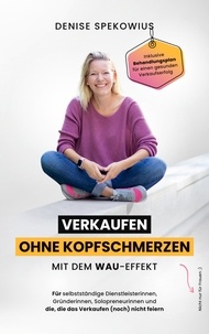 Télécharger des manuels gratuitement Verkaufen ohne Kopfschmerzen - mit dem Wau-Effekt iBook par