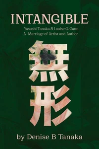 INTANGIBLE: Yasushi Tanaka and Louise G. Cann,  A Marriage of Artist and Author