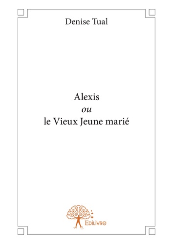 Alexis ou le vieux jeune marié