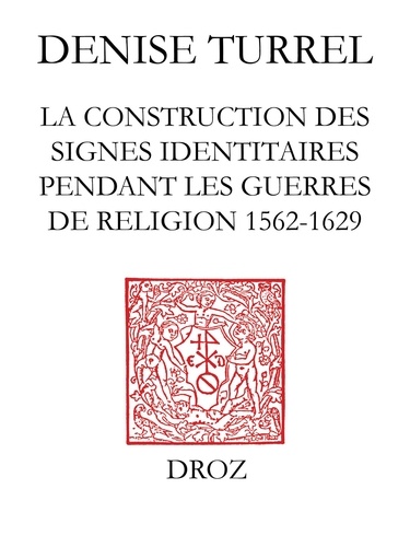 Le Blanc de France. La construction des signes identitaires pendant les guerres de Religion (1562-1629)