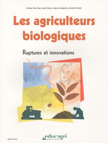 Denise Van Dam et Jean Nizet - Les agriculteurs biologiques - Ruptures et innovations.