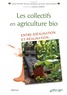 Denise Van Dam et Séverine Lagneaux - Les collectifs en agriculture bio - Entre idéalisation et réalisation.