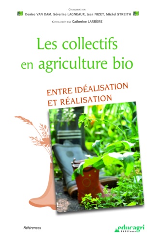 Les collectifs en agriculture bio. Entre idéalisation et réalisation