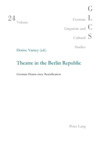 Denise Varney - Theatre in the Berlin Republic - German Drama since Reunification.