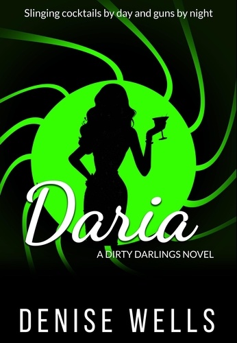  Denise Wells - Daria - Dirty Darlings, #1.