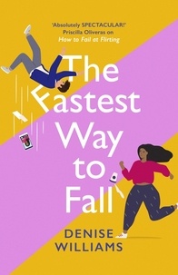 Denise Williams - The Fastest Way to Fall - the perfect feel-good romantic comedy for 2021.