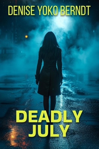  Denise Yoko Berndt - Deadly July - Amber Fearns London Thriller, #5.