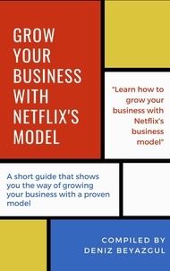  Deniz Beyazgul - Grow Your Business With Netflix's Model.