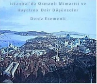 İstanbul'da Osmanlı Mimarisi Ve  Hayatına   Dair Düşünceler