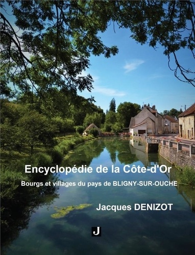Denizot Jacques - Encyclopédie de la Côte-d'Or - Bourgs et villages du pays de Bligny-sur-Ouche.