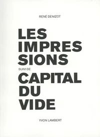 Les impressions suivi de Capital du vide