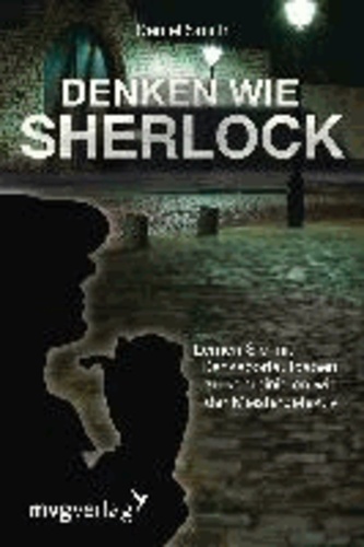 Denken wie Sherlock - Lernen Sie mit Denksportaufgaben zu kombinieren wie der Meisterdetektiv.