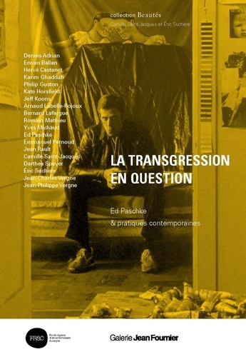 Dennis Adrian et Erwan Ballan - La transgression en question - Ed Paschke & pratiques contemporaines.