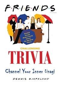  Dennis Bjorklund - Friends Challenging Trivia: Channel Your Inner Unagi.