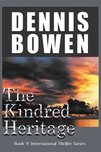  Dennis Bowen - The Kindred Heritage - International Thriller Series, #9.