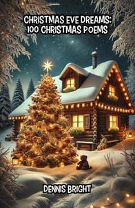 Christmas Eve Dreams: 100 Christmas Poems