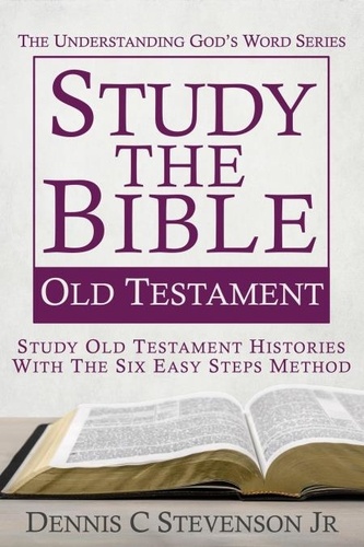  Dennis C Stevenson Jr - Study the Bible - Old Testament - Understanding God's Word, #3.