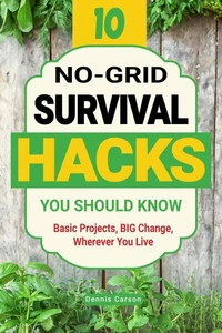 10 No-Grid Survival Hacks You Should Know: Basic Projects, BIG Change, Wherever You Live