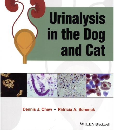 Dennis Chew et Patricia A. Schenck - Urinalysis in the Dog and Cat.