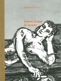Dennis Cooper - A L'Ecoute.