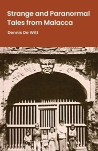  Dennis De Witt - Strange and Paranormal Tales from Malacca.