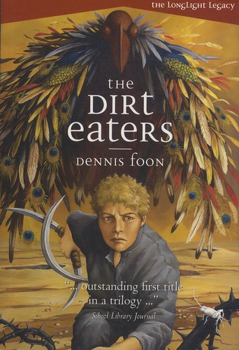 Dennis Foon - The Longlight Legacy - Book 1, The Dirt Eaters.