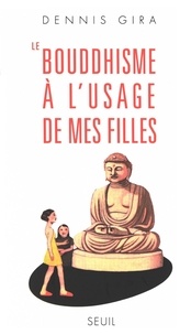 Ebook pour télécharger Le bouddhisme à l'usage de mes filles (Litterature Francaise)