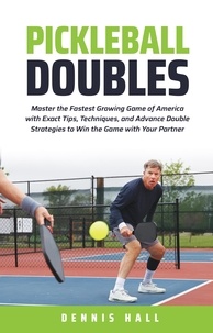  Dennis Hall - Pickleball Doubles - Mastering the Game of Pickleball.