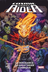 Dennis Hallum et Donny Cates - Cosmic Ghost Rider  : La vengeance du Ghost Rider cosmique.