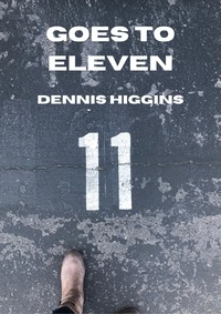  Dennis Higgins - Goes to Eleven.