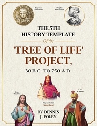  Dennis  J. Foley - The 5th History Template of the 'Tree of Life' Project - The True Christ Revealed and His Space Age Relevance.