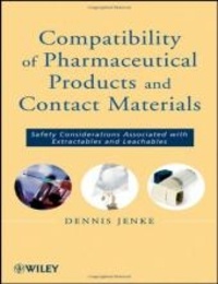 Dennis Jenke - Compatibility of Pharmaceutical Products and Contact Materials: Safety Considerations Associated with Extractables and Leachables.