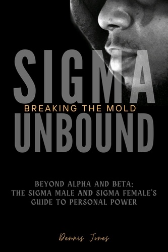  Dennis Jones - SIgma Unbound: Breaking the Mold.