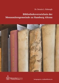Dennis L. Slabaugh et Mennonitengemeinde zu Hamburg Altona - Bibliotheksverzeichnis der Mennonitengemeinde zu Hamburg Altona.