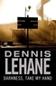 Dennis Lehane - Darkness, Take My Hand.