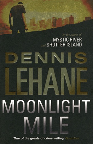 Dennis Lehane - Moonlight Mile.