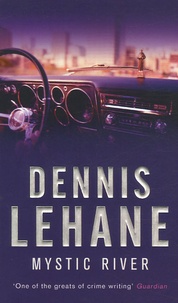 Dennis Lehane - Mystic River.