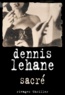 Dennis Lehane - Sacré.