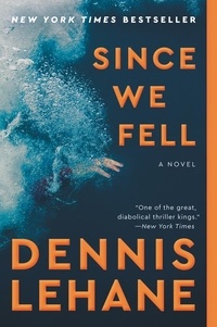 Dennis Lehane - Since We Fell - A Novel.