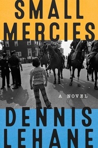 Dennis Lehane - Small Mercies - A Detective Mystery.