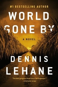 Dennis Lehane - World Gone By - A Novel.