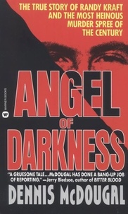 Dennis McDougal - Angel of Darkness - The True Story of Randy Kraft and the Most Heinous Murder Spree.