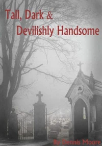 Tall, Dark &amp; Devilishly Handsome