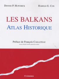 Dennis P. Hupchick et Harold E Cox - Les Balkans - Atlas historique.