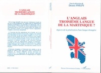 Dennis Philips - L'anglais troisième langue de la Martinique ? - Aspects de la pénétration d'une langue étrangère.